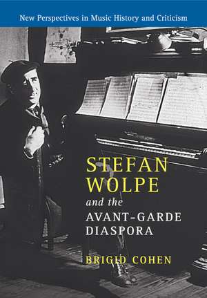 Stefan Wolpe and the Avant-Garde Diaspora de Brigid Cohen