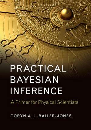 Practical Bayesian Inference: A Primer for Physical Scientists de Coryn A. L. Bailer-Jones