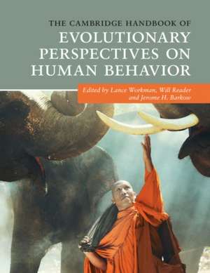 The Cambridge Handbook of Evolutionary Perspectives on Human Behavior de Lance Workman