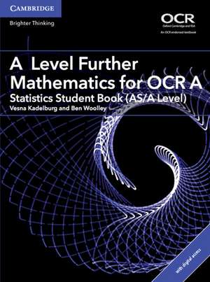 A Level Further Mathematics for OCR A Statistics Student Book (AS/A Level) with Digital Access (2 Years) de Vesna Kadelburg