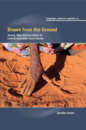 Drawn from the Ground: Sound, Sign and Inscription in Central Australian Sand Stories de Jennifer Green