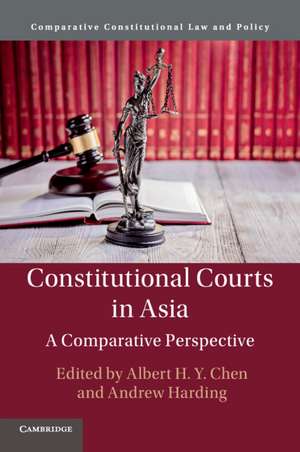 Constitutional Courts in Asia: A Comparative Perspective de Albert H. y. Chen