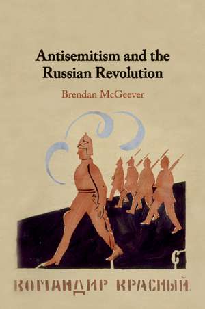 Antisemitism and the Russian Revolution de Brendan McGeever