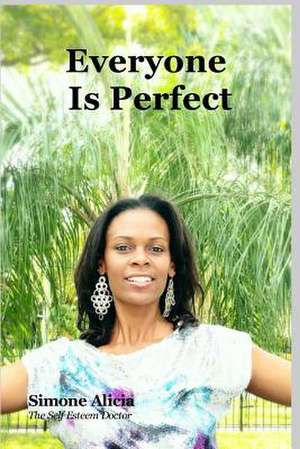 Everyone Is Perfect de The Self Esteem Doctor Simone Alicia