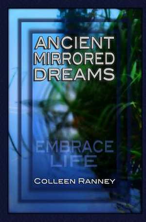 Ancient Mirrored Dreams de Colleen Ranney