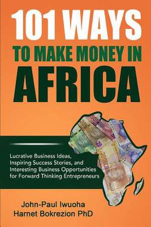 101 Ways to Make Money in Africa de John-Paul Iwuoha