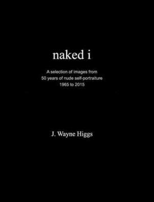 Naked I de J. Wayne Higgs