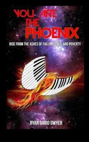 You Are the Phoenix de Ryan David Dwyer