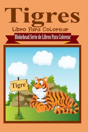 Tigres Libro Para Colorear de El Blokehead