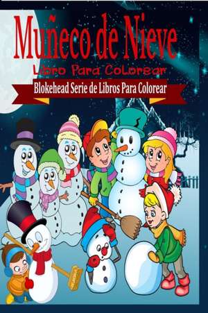 Muneco de Nieve Libro Para Colorear de El Blokehead