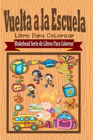 Vuelta a la Escuela Libro Para Colorear de El Blokehead