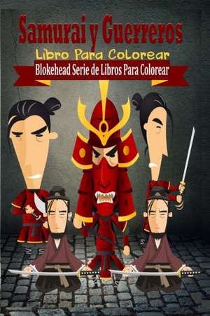 Samurai y Guerreros Libro Para Colorear de El Blokehead