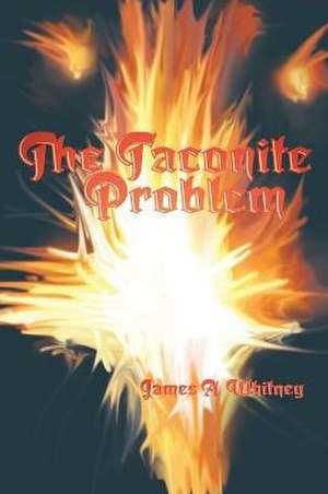 The Taconite Problem de James a. Whitney