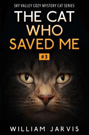 The Cat Who Saved Me de William Jarvis