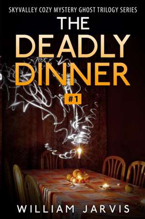 The Deadly Dinner de William Jarvis