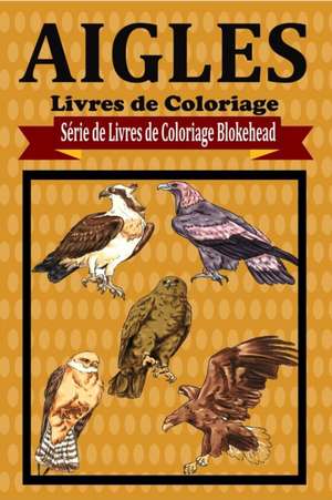 Aigles Livres de Coloriage de Le Blokehead