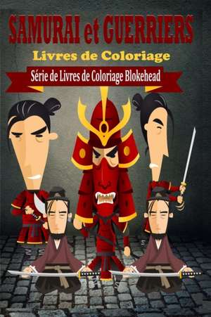 Samurai & Guerriers Livres de Coloriage de Le Blokehead