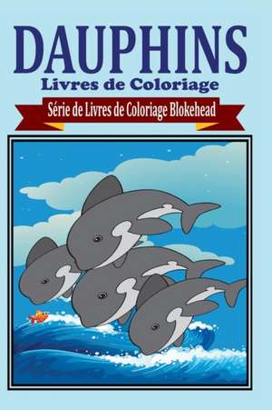 Dauphins Livres de Coloriage de The Blokehead