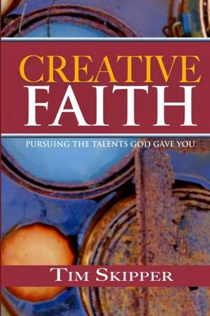 Creative Faith de Tim Skipper