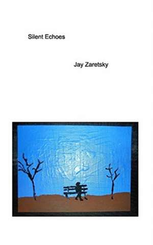 Silent Echoes de Jay Zaretsky