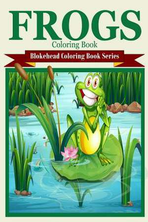 Frog Coloring Book de The Blokehead