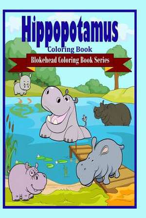 Hippopotamus Coloring Book de The Blokehead