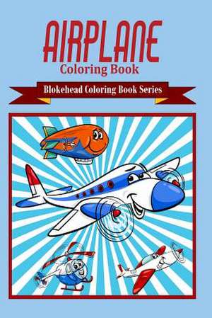 Airplane Coloring Book de The Blokehead