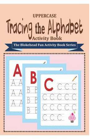 Tracing the Alphabet Activity Book de The Blokehead