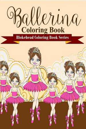 Ballerina Coloring Book de The Blokehead