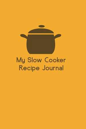 My Slow Cooker Recipe Journal de The Blokehead