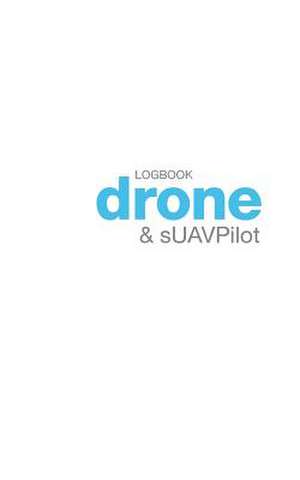 Drone and sUAV Pilot Logbook de Kike Calvo