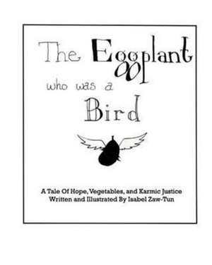 The Eggplant Who Was a Bird de Isabel Zaw-Tun