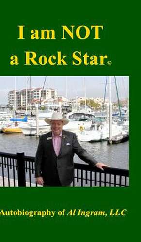 I Am Not a Rock Star de Al Ingram LLC