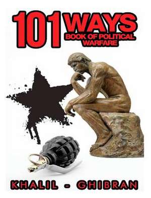 101 Ways: Book of Political Warfare de Khalil-Ghibran