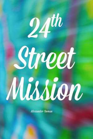 24th Street Mission de Alexander Roman