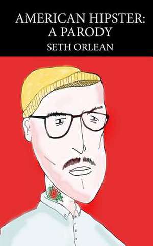 American Hipster: A Parody de Seth Orlean