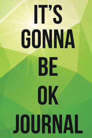 It's Gonna Be Ok Journal de The Blokehead