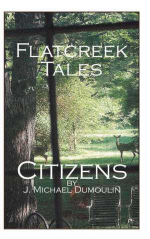 Flatcreek Tales de J. Michael Dumoulin