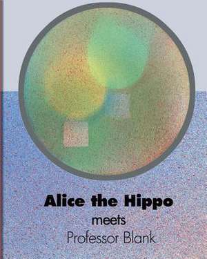 Alice the Hippo Meets Professor Blank de David Devaney