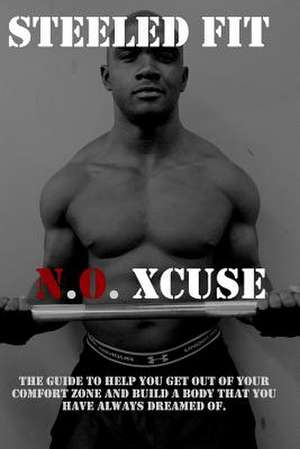 N.O Xcuse de Steeled Fitness