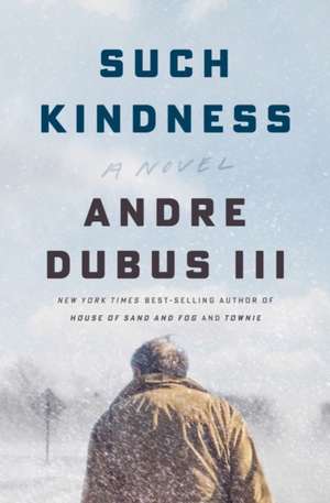 Such Kindness – A Novel de Andre Dubus