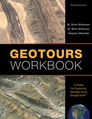 Geotours Workbook – A Guide for Exploring Geology using Google Earth de M. Scott Wilkerson