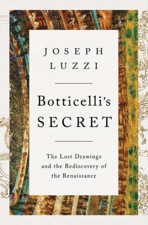 Botticelli's Secret de Joseph Luzzi