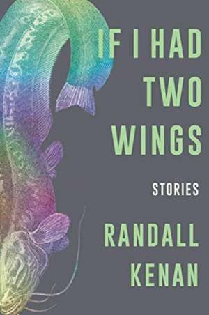 If I Had Two Wings – Stories de Randall Kenan