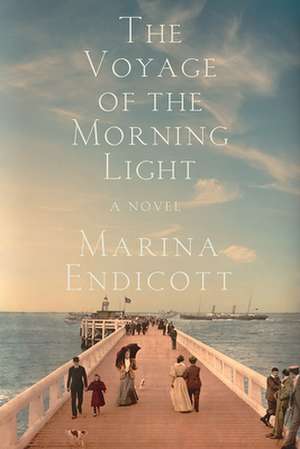 The Voyage of the Morning Light – A Novel de Marina Endicott