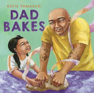 Dad Bakes de Katie Yamasaki