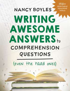 Writing Awesome Answers to Comprehension Questions (Even the Hard Ones) de Nancy Boyles