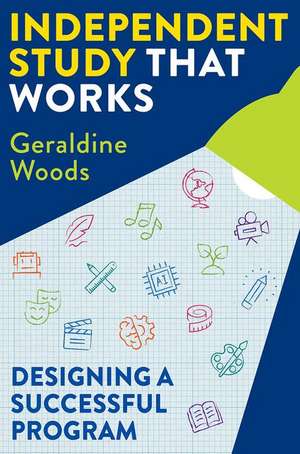 Independent Study That Works – Designing a Successful Program de Geraldine Woods