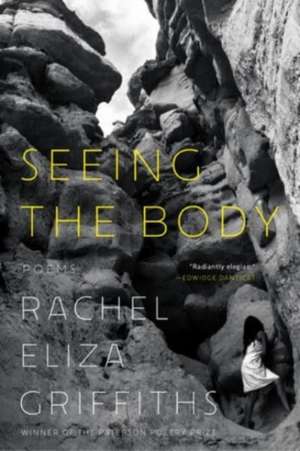 Seeing the Body de Rachel Eliza Griffiths