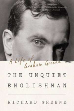 The Unquiet Englishman – A Life of Graham Greene de Richard Greene